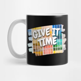 Give It Time. Mug